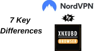 7 Key Differences Xnxubd VPN Browser APK Vs Nord Vpn